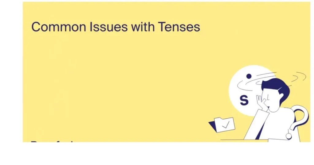 one of the Common Mistakes in Spoken English is using wrong tense 